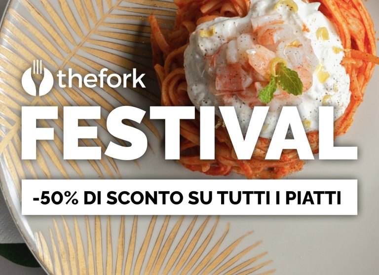 Al via giovedì 14 la nuova edizione del TheFork Festival: nuovi sconti e promozioni al ristorante.